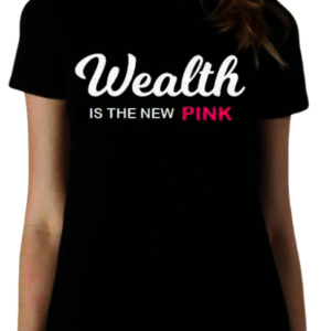 "Wealth is the New Pink" T-Shirt